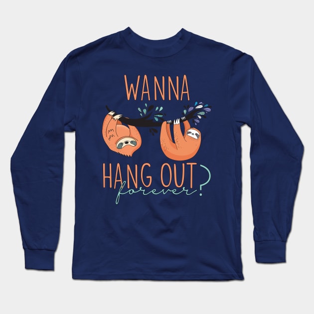 Wanna hang out forever? Long Sleeve T-Shirt by TheBlackCatprints